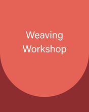 Load image into Gallery viewer, Weaving Workshop