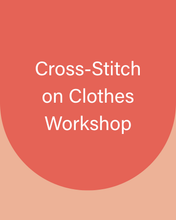 Load image into Gallery viewer, Cross-Stitch on Clothes Workshop
