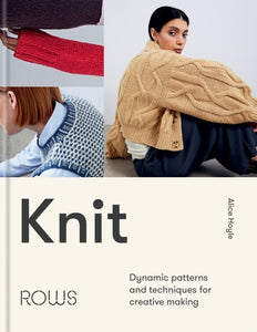 Knit: Dynamic Patterns and Techniques for Creative Making