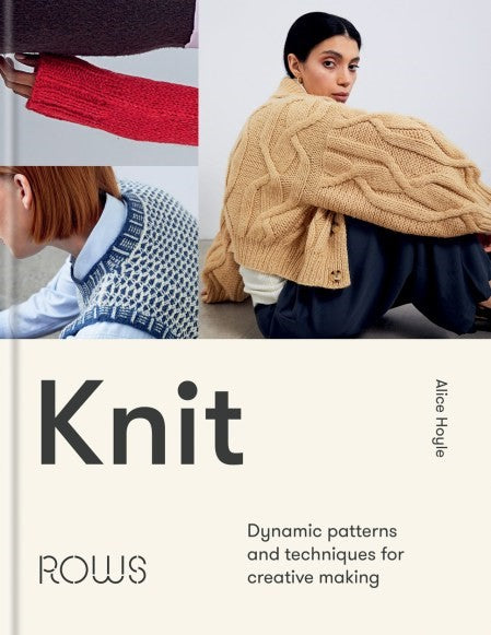 Knit: Dynamic Patterns and Techniques for Creative Making