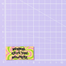 Load image into Gallery viewer, Normal Gets You Nowhere
