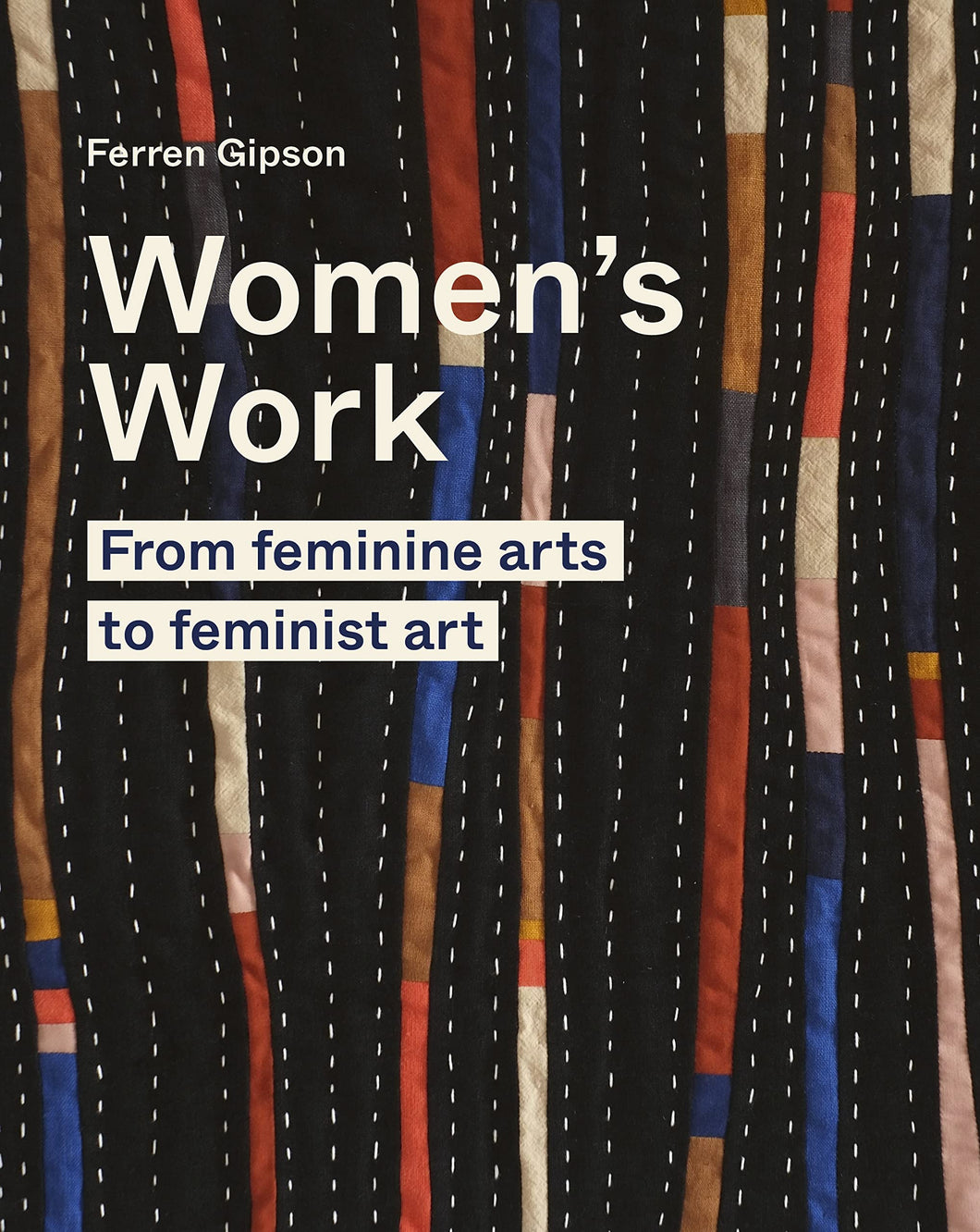 Women's Work: From Feminine Art to Feminist Art