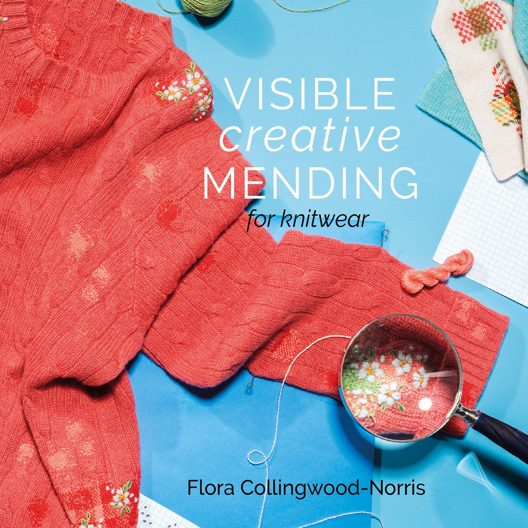 Front Cover Visible creative mending for Knitwear book by Flora Collingwood Norris. Full colour hardback book with in depth images diagrams and descriptions of repair techniques from darning, swiss darning and decorative embroidery for mending and preserving knitwear. Glasgow